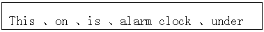 ı: This on is alarm clock under