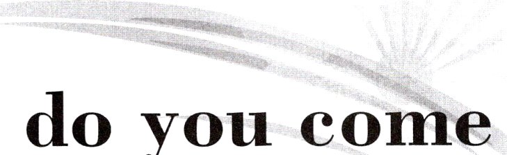 Howdoyoucometo