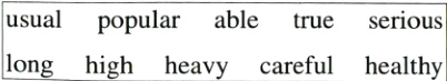 usual popular able true serious long high heavy careful healthy